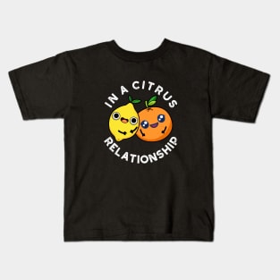 In A Citrus Relationship Cute Fruit Pun Kids T-Shirt